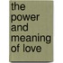 The Power And Meaning Of Love