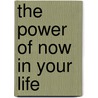 The Power of Now in Your Life by Tangela B. Pierce