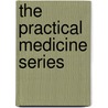 The Practical Medicine Series door Edited by Hugh T. Patrick