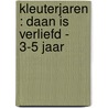 KLEUTERJAREN : DAAN IS VERLIEFD - 3-5 JAAR