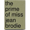 The Prime Of Miss Jean Brodie by Jay Prissori