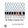 The Problem Of Juvenile Crime door Charles Edward Bellyse Russell