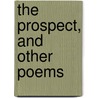 The Prospect, And Other Poems by Edward Moxon