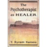 The Psychotherapist As Healer door Toksoz Byram Karasu