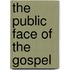 The Public Face Of The Gospel
