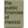 The Public Finances Of Mexico door Walter Flavius McCaleb