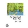 The Puppet-Booth Twelve Plays door Henry Blake Fuller