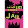 The Reapers & Freed Into Jail door J.K. Bannavti