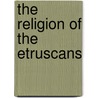 The Religion Of The Etruscans door Nancy Thomson de Grummond