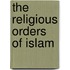The Religious Orders of Islam