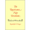The Renaissance New Testament by Randolph O. Yeager