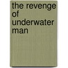 The Revenge Of Underwater Man door Jaroslav Cervenka