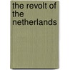 The Revolt Of The Netherlands by Wilfred C. Robinson