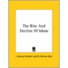 The Rise And Decline Of Islam door Sir William Muir