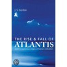 The Rise And Fall Of Atlantis door J.S. Gordon