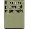 The Rise of Placental Mammals door Kenneth D. Rose
