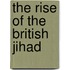 The Rise of the British Jihad