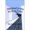 The Road To The Perfect Truth door Min Ernest G. Butler