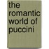 The Romantic World of Puccini