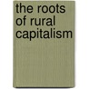 The Roots Of Rural Capitalism door Christopher Clark