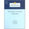 The Roots of Visual Awareness door Charles A. Heywood