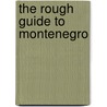 The Rough Guide to Montenegro door Norm Longley