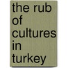 The Rub of Cultures in Turkey door Frank A. Stone