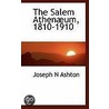 The Salem Athenaum, 1810-1910 door Joseph N. Ashton