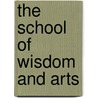 The School Of Wisdom And Arts by Phorson William Phorson