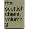 The Scottish Chiefs, Volume 3 by Anonymous Anonymous