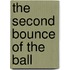 The Second Bounce Of The Ball