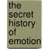 The Secret History Of Emotion