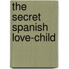 The Secret Spanish Love-Child by Cathy Williams