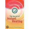 The Secret of Instant Healing door Frank Joseph Kinslow