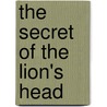 The Secret of the Lion's Head by Beverly B. Hall