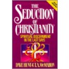 The Seduction Of Christianity door Tom McMahon