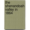 The Shenandoah Valley in 1864 by George E. Pond
