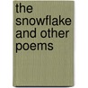 The Snowflake And Other Poems door Arthur Weir