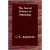 The Social History Of Smoking by L.G. Apperson