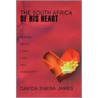 The South Africa Of His Heart door Davida Siwisa James