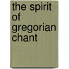 The Spirit Of Gregorian Chant door Onbekend