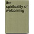 The Spirituality Of Welcoming