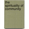 The Spirituality of Community door Adele J. Gonzalez