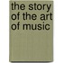 The Story Of The Art Of Music