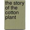 The Story Of The Cotton Plant door Frederick Wilkinson