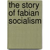 The Story of Fabian Socialism by Margaret Cole