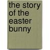 The Story of the Easter Bunny door Katherine Tegen