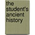 The Student's Ancient History