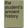 The Student's Ancient History door Philip Smith