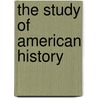 The Study Of American History door Viscount James Bryce Bryce